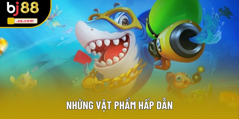 Những vật phẩm hấp dẫn