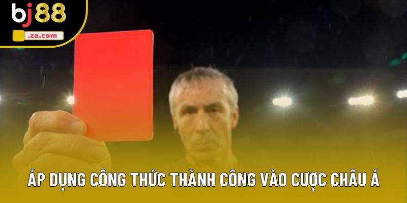 Áp dụng công thức thành công vào cược châu Á