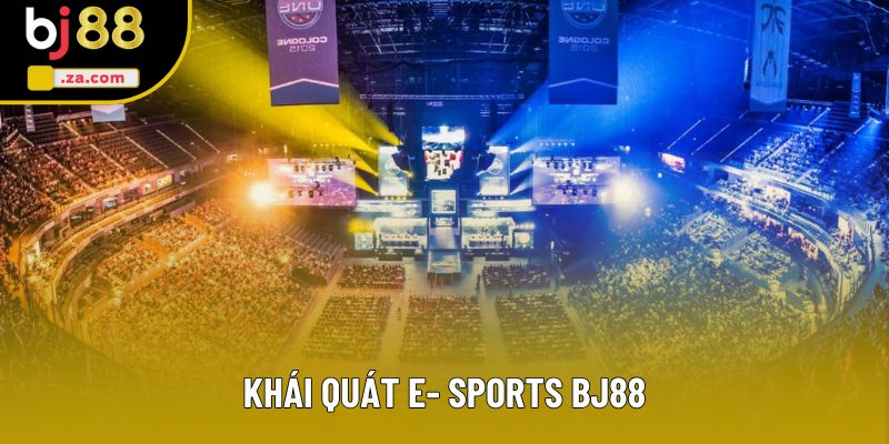 Khái quát E- sports BJ88