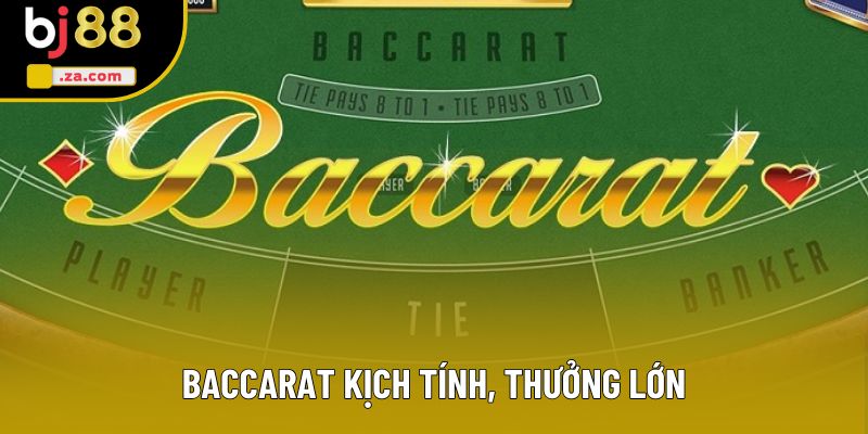 Baccarat kịch tính, thưởng lớn