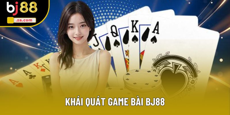 Khái quát game bài BJ88