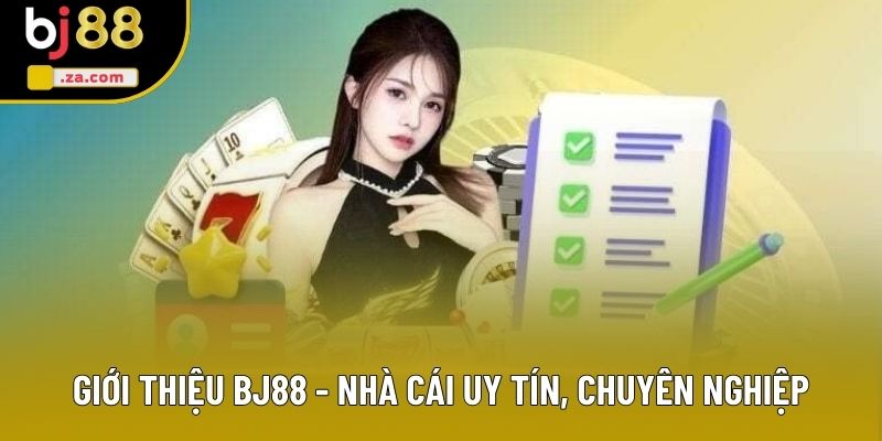 Giới thiệu BJ88 - Nhà cái uy tín, chuyên nghiệp