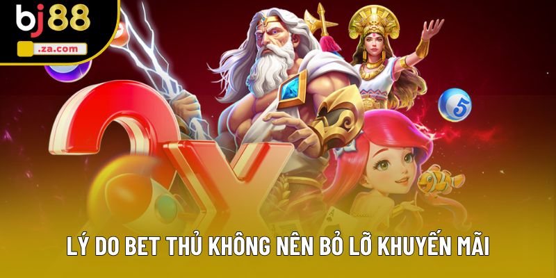 Lý do bet thủ không nên bỏ lỡ khuyến mãi
