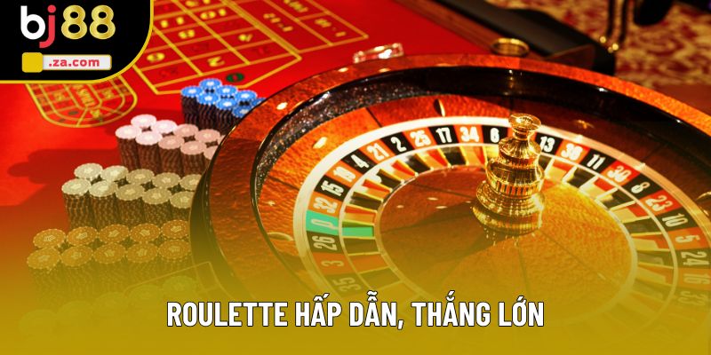 Roulette hấp dẫn, thắng lớn