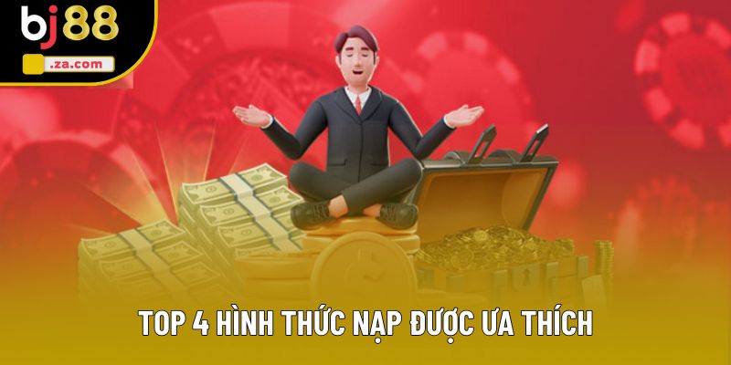 Top 4 hình thức nạp được ưa thích