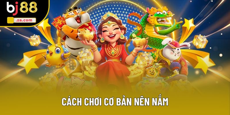 Cách chơi cơ bản nên nắm
