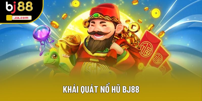 Khái quát nổ hũ Bj88