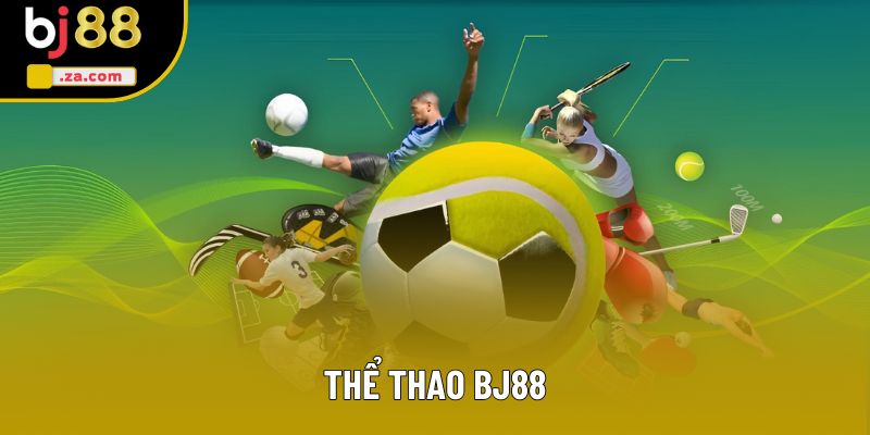 Thể Thao BJ88 - Sân Chơi Đỉnh Cao Cho Tín Đồ Đam Mê